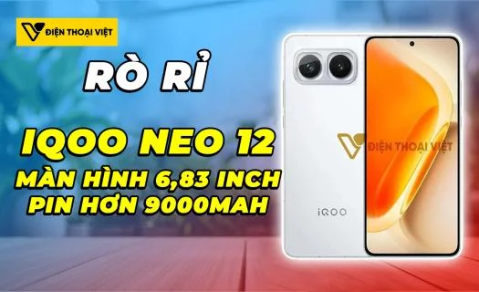 iQOO Neo 12 rò rỉ: màn hình 6,83 inch, pin hơn 9000mAh