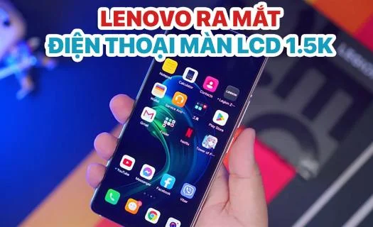 Sốc: Lenovo sẽ ra mắt điện thoại màn hình LCD 1,5K đầu tiên