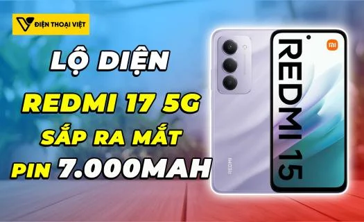 Lộ diện: REDMI 17 5G sắp ra mắt với viên pin khủng hơn 7.000mAh?