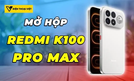 Mở hộp REDMI K100 Pro Max: Ngoại thất xinh, hiệu năng đỉnh