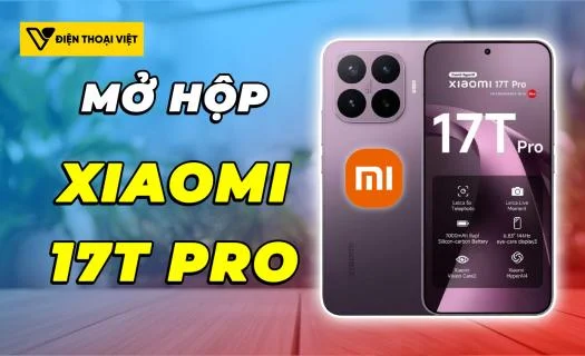 Mở hộp Xiaomi 17T Pro: Hiệu năng tối ưu, pin siêu khủng