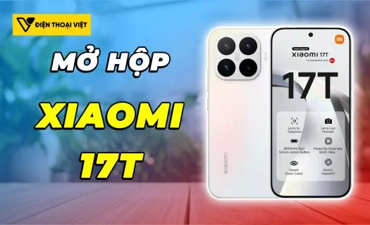 Mở hộp Xiaomi 17T: Giá mềm, hiệu năng ổn, pin siêu trâu