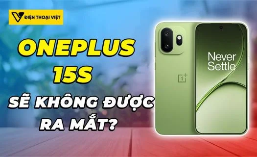 Tin đồn rò rỉ cho biết OnePlus 15s sẽ không được ra mắt tại thị trường quốc tế