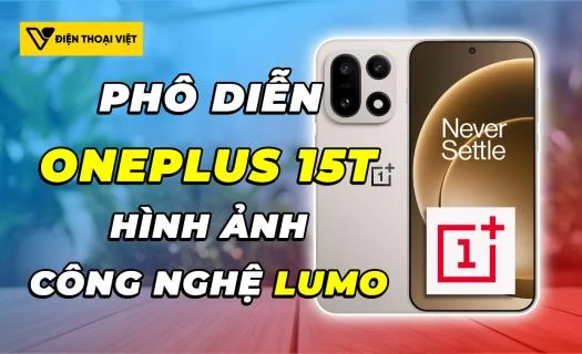 OnePlus 15T phô diễn chất lượng ảnh chụp qua công nghệ ảnh LUMO