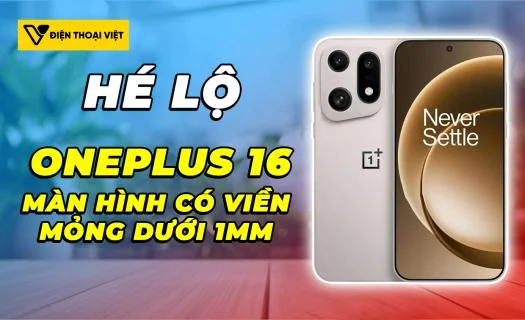 OnePlus 16 sở hữu màn hình 185Hz viền dưới 1mm, không có độ phân giải 2K