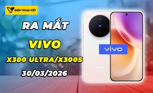 Vivo X300 Ultra, X300s ra mắt 30/03/2026: Chip Snapdragon 8 Elite Gen 5, camera 200MP