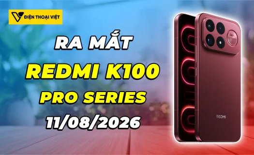 REDMI K100 Pro Series ra mắt 11/08/2026: Nâng cấp toàn diện, trừ mảng hiệu năng