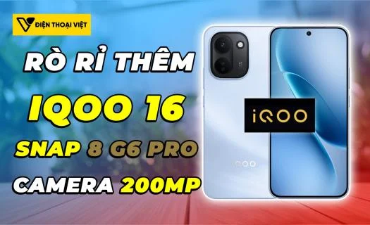Rò rỉ thêm về iQOO 16: Chip Snapdragon 8 Elite Gen 6 Pro và camera dự kiến 200MP