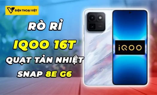 Thông số iQOO 16T rò rỉ cực chất: Chip Snapdragon 8 Elite Gen 6 cùng quạt tản nhiệt chủ động
