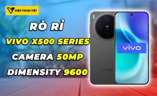 Rò rỉ Vivo X500 Series: Chipset 2nm mới nhất và camera hàng đầu