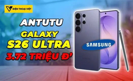 Samsung S26 Ultra đạt 3,72 triệu điểm AnTuTu - Cộng đồng công nghệ ngỡ ngàng