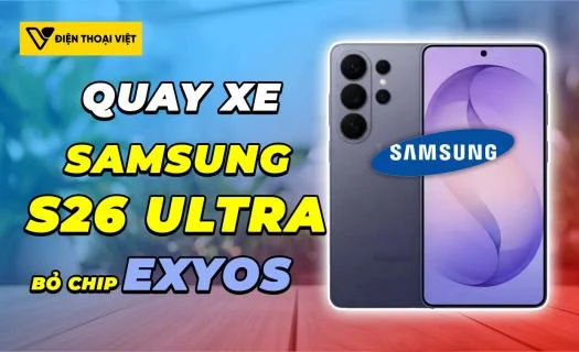 Samsung "quay xe" trang bị chip Snapdragon cho Galaxy S26 Ultra