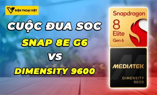 So sánh Snapdragon 8 Elite Gen 6 vs Dimensity 9600: Đỉnh cao công nghệ bán dẫn