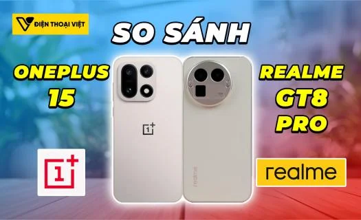 So sánh OnePlus 15 vs Realme GT8 Pro: Chiến game cực ngon