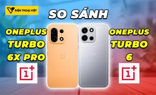 So sánh OnePlus Turbo 6X Pro vs OnePlus Turbo 6: Cách biệt lớn về hiệu năng