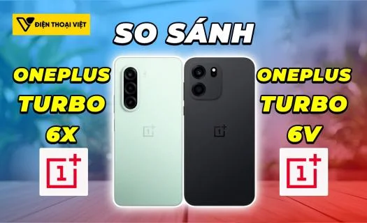So sánh OnePlus Turbo 6X vs OnePlus Turbo 6V: Lựa chọn phù hợp nhất?