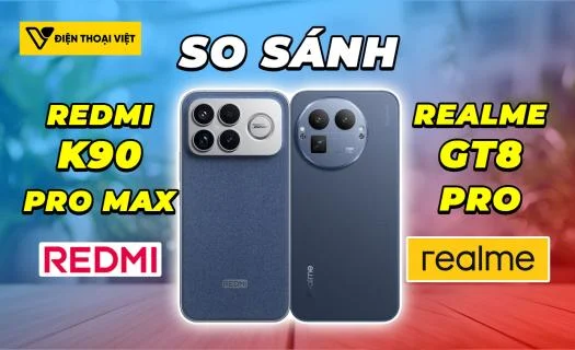 So sánh REDMI K90 Pro Max vs Realme GT8 Pro: Bộ đôi hiệu năng