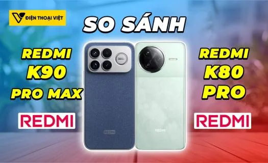 So sánh REDMI K90 Pro Max vs REDMI K80 Pro: Chọn mới hay cũ