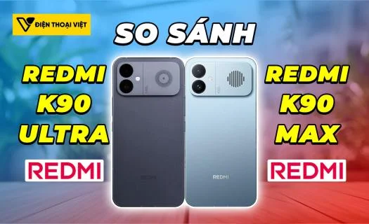 So sánh REDMI K90 Ultra vs REDMI K90 Max: Nên mua máy nào?