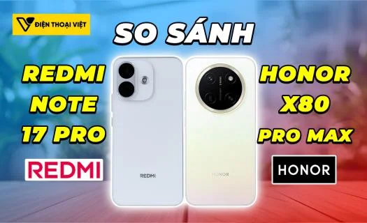 So sánh REDMI Note 17 Pro vs Honor X80 Pro Max: Vua độ bền thuộc về mẫu nào?