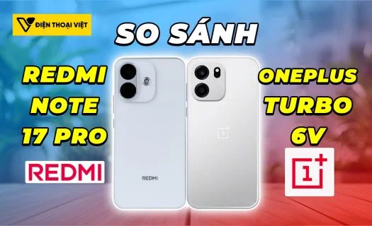 So sánh REDMI Note 17 Pro vs OnePlus Turbo 6V: Bộ đôi pin khủng tầm trung