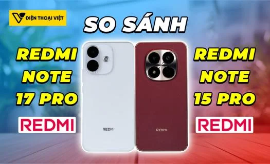 So sánh REDMI Note 17 Pro vs REDMI Note 15 Pro: Rất ít cải tiến