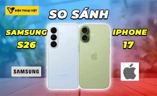 So sánh Samsung S26 vs iPhone 17: Bản máy mặc định mạnh nhất