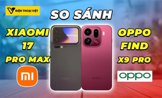 So sánh Xiaomi 17 Pro Max vs OPPO Find X9 Pro