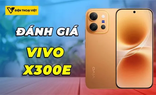 Đánh giá Vivo X300 E: Snapdragon 8 Gen 5 - Đạt 2.961.628 điểm AnTuTu
