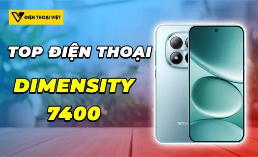 Top 5 điện thoại chip Dimensity 7400 mạnh mẽ nhất 2026