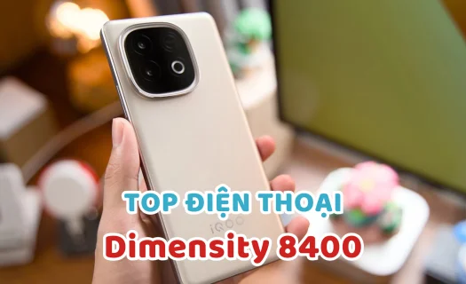 Top 6 điện thoại chip Dimensity 8400 mạnh mẽ nhất 2026