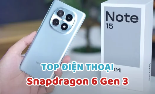 Top 5 điện thoại chip Snapdragon 6 Gen 3 mạnh mẽ nhất 2026