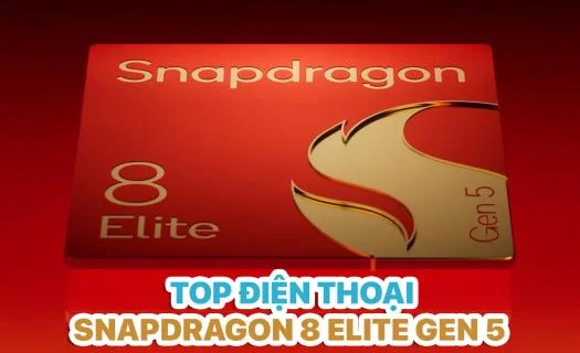 Top 10 điện thoại chip Snapdragon 8 Elite Gen 5 mạnh mẽ nhất 2026