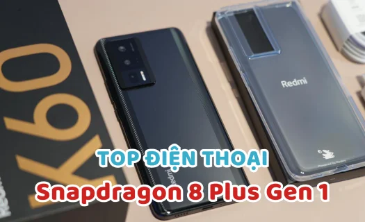 Top 10 điện thoại chip Snapdragon 8 Plus Gen 1 mạnh mẽ nhất 2026