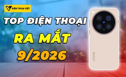 Top 9 điện thoại ra mắt trong tháng 9/2026: Đâu sẽ là smartphone mạnh nhất?