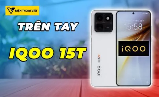 Trên tay iQOO 15T: Hiệu năng phần cứng được cải tiến lớn