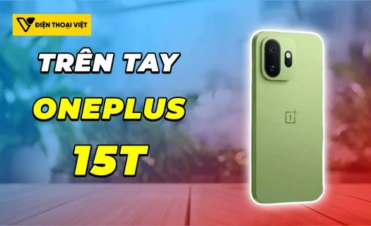 Trên tay OnePlus 15T: Viên pin 7000mAh và thân máy 6.32 inch