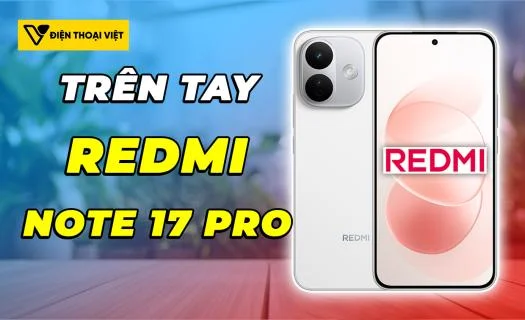 Trên tay REDMI Note 17 Pro: Pin 9000mAh và IP69K siêu bền bỉ