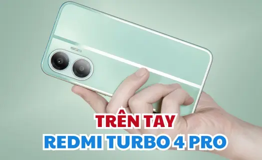 Trên tay REDMI Turbo 4 Pro: Thiết kế hơi giống iPhone 16