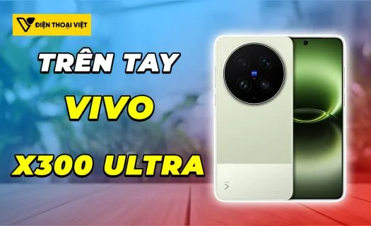 Trên tay Vivo X300 Ultra: Tư duy của máy ảnh chuyên nghiệp
