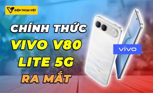 Vivo V80 Lite 5G chính thức ra mắt: Thông số nổi bật và giá bán