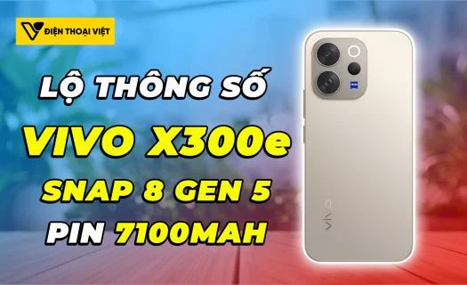 Vivo X300e lộ thông số: Trang bị chip Snapdragon 8 Gen 5 cùng viên pin 7.100mAh