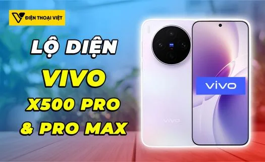 Vivo X500 Pro và Pro Max lộ diện: Camera sau thay đổi, lộ cấu hình trước ngày ra mắt