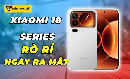 Xiaomi 18 series rò rỉ ngày ra mắt, chip Snapdragon 8 Elite Gen 6 cực mạnh