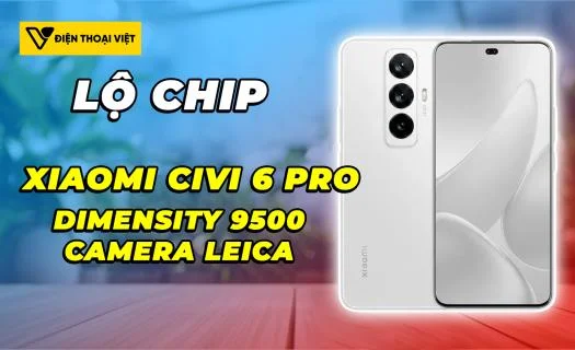 Xiaomi CIVI 6 Pro nâng cấp vượt trội: chip Dimensity 9500, camera Leica