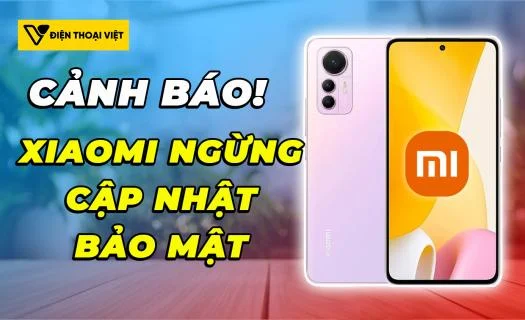 Xiaomi ngừng cập nhật bảo mật: Xiaomi 12 Lite và loạt máy cũ bị ảnh hưởng
