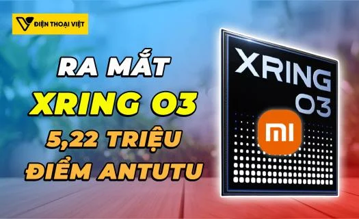 Xring O3 ra mắt: Đạt 5,22 triệu điểm AnTuTu, hỗ trợ LPDDR6, Xiaomi 18 Fold mở đặt trước
