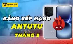 Bảng xếp hạng AnTuTu tháng 5 2026: Red Magic trở lại mạnh mẽ
