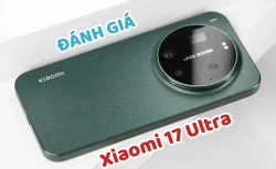 Đánh giá Xiaomi 17 Ultra: Snapdragon 8 Elite Gen 5 - Đạt 3.963.774 điểm AnTuTu