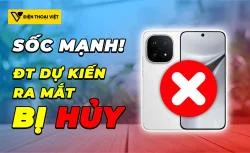 Bí mật - Điện thoại sắp ra mắt có thể bị hủy bất cứ lúc nào